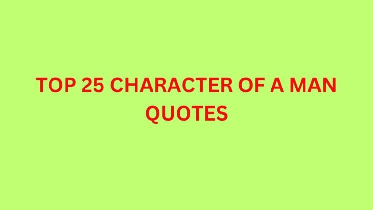 TOP 25 CHARACTER OF A MAN QUOTES