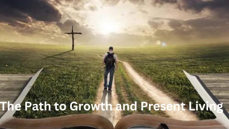 The Path to Growth and Present Living