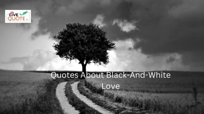 Quotes About Black-And-White Love