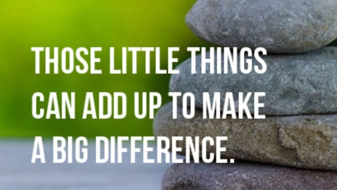 Quotes about little things making a big difference