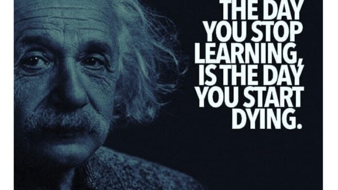 The Day You Stop Learning Is the Day You Start Dying