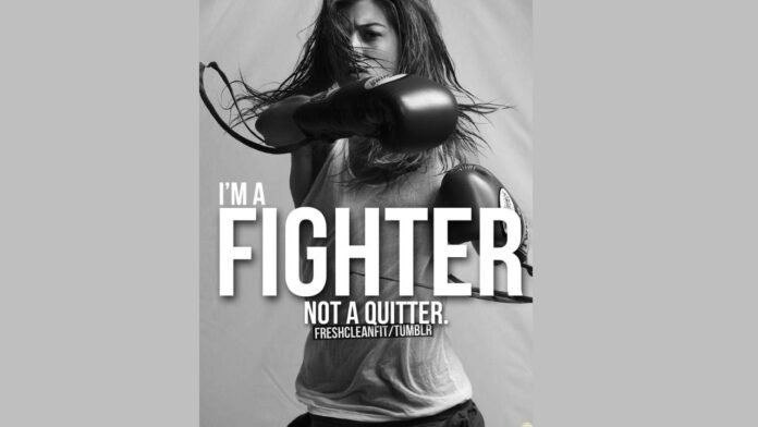 I Am a Fighter Not a Quitter