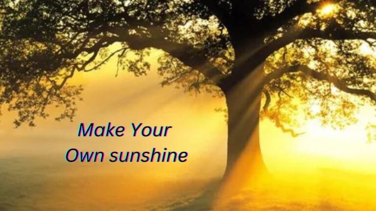 Make Your Own Sunshine Quote: Embracing Positivity.